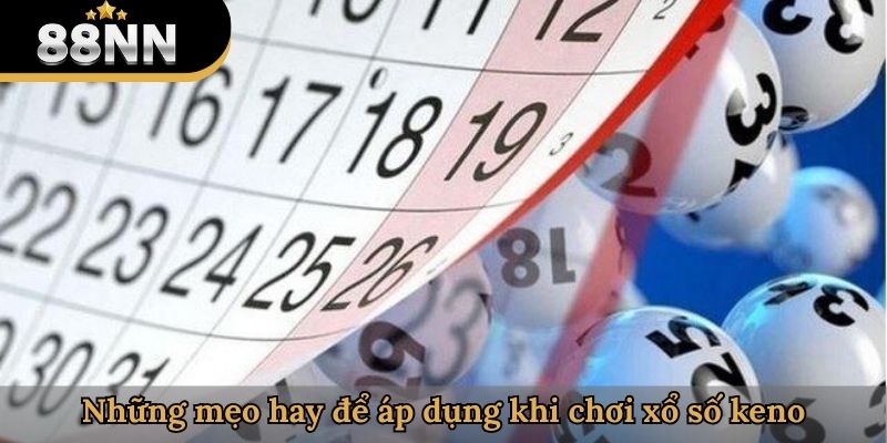 Những mẹo hay để áp dụng khi chơi xổ số keno