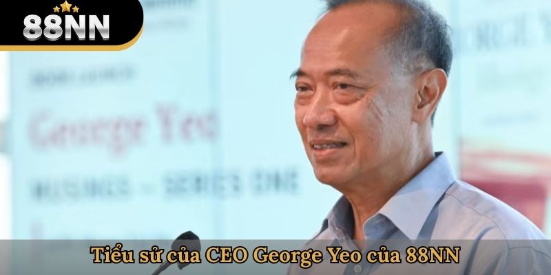 Tiểu sử của CEO George Yeo của 88NN
