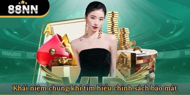 Khái niệm chung khi tìm hiểu chính sách bảo mật