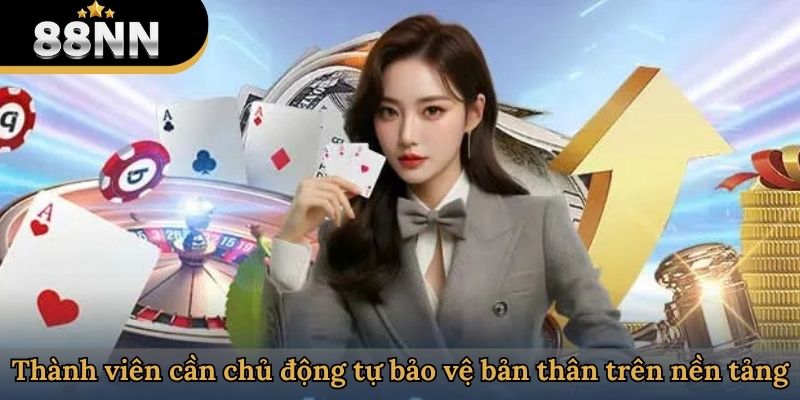 Thành viên cần chủ động tự bảo vệ bản thân trên nền tảng