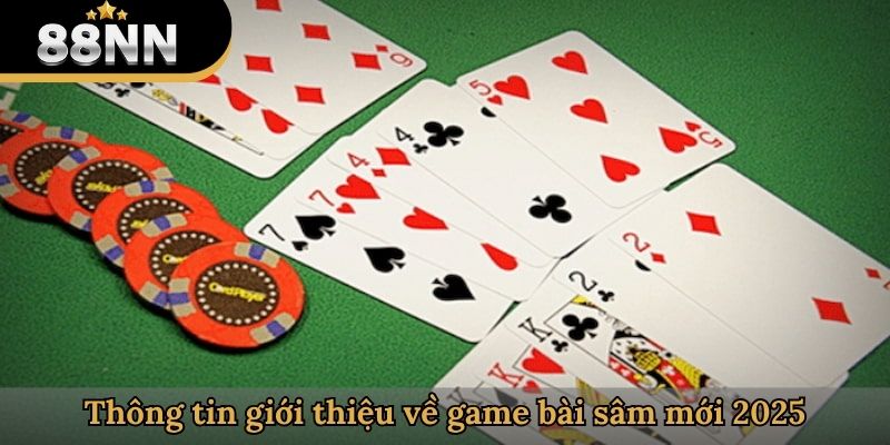 Thông tin giới thiệu về game bài sâm mới 2025