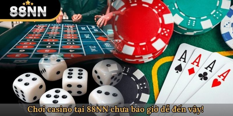 Chơi casino tại 88NN chưa bao giờ dễ đến vậy