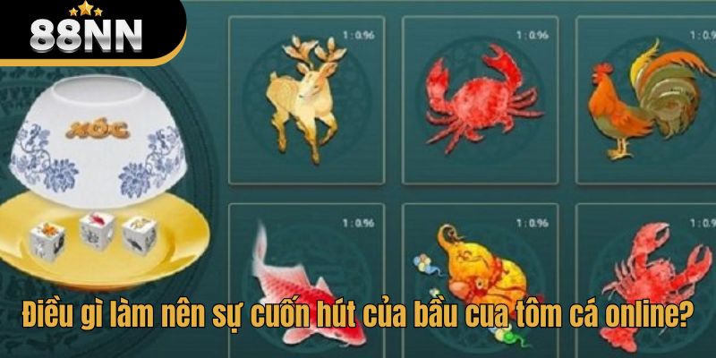 Điều gì làm nên sự cuốn hút của bầu cua tôm cá online?