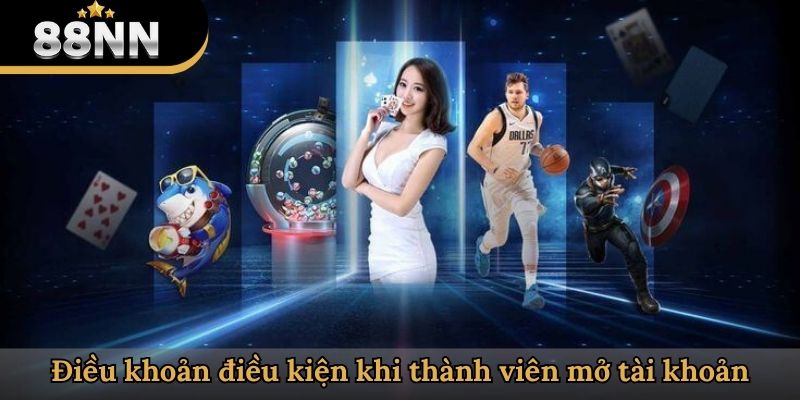 Điều khoản điều kiện khi thành viên mở tài khoản