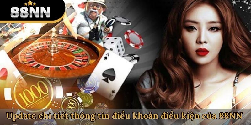 Update chi tiết thông tin điều khoản điều kiện của 88NN 