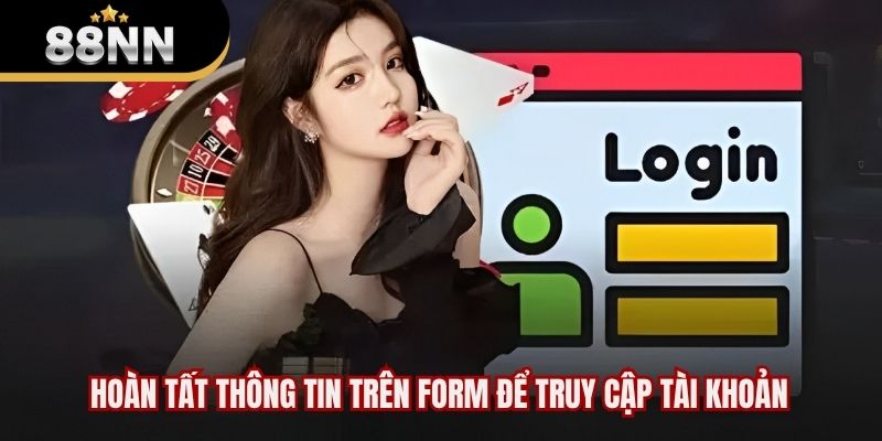 Hoàn tất thông tin trên form để truy cập tài khoản