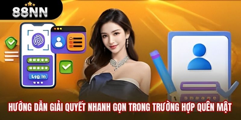 Hướng dẫn giải quyết nhanh gọn trong trường hợp quên mật