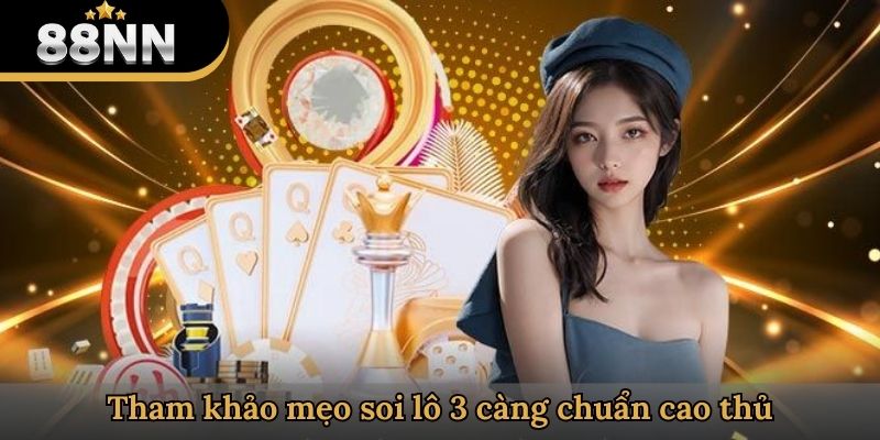 Tham khảo mẹo soi lô 3 càng chuẩn cao thủ