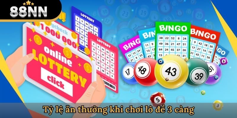 Tỷ lệ ăn thưởng khi chơi lô đề 3 càng