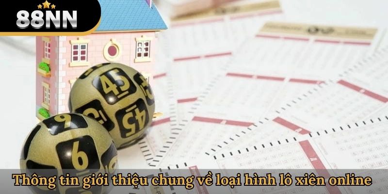 Thông tin giới thiệu chung về loại hình lô xiên online 