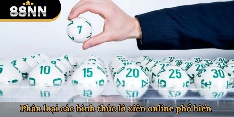 Phân loại các hình thức lô xiên online phổ biến 