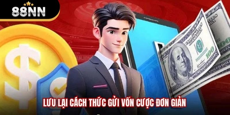 Lưu lại cách thức gửi vốn cược đơn giản