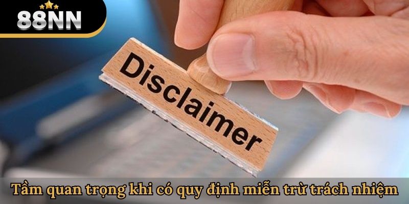 Tầm quan trọng khi có quy định miễn trừ trách nhiệm