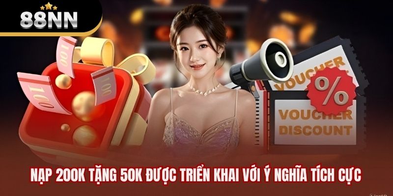 Nạp 200K tặng 50K được triển khai với ý nghĩa tích cực