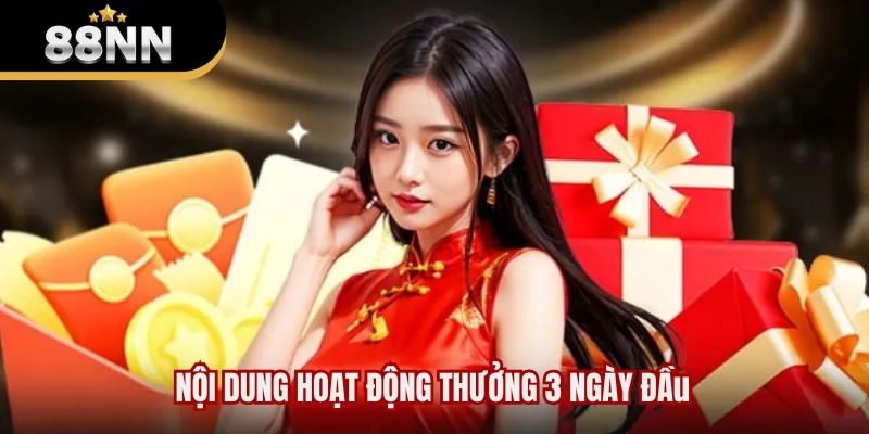 Nội dung hoạt động thưởng 3 ngày đầu