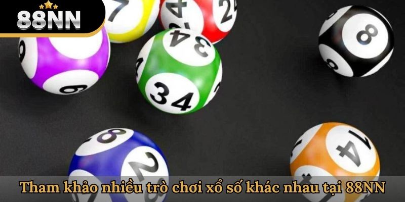 Tham khảo nhiều trò xổ số khác nhau tại 88NN