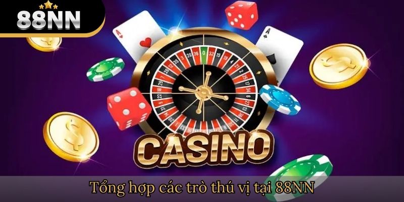 Tổng hợp các trò casino thú vị tại 88NN