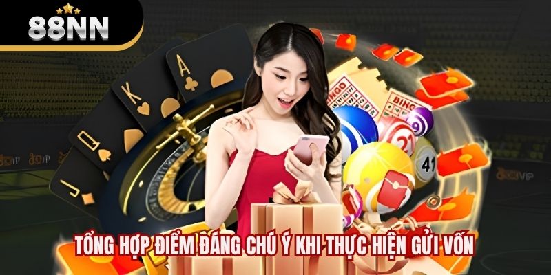 Tổng hợp điểm đáng chú ý khi thực hiện gửi vốn