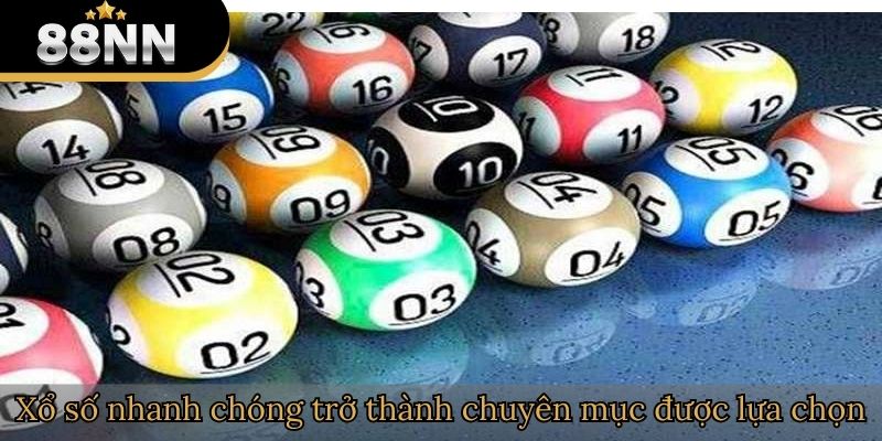 Xổ số nhanh chóng trở thành chuyên mục được lựa chọn